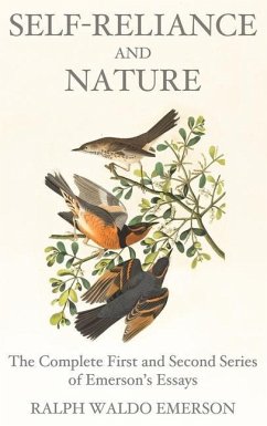 Self-Reliance and Nature: The Complete First and Second Series of Emerson's Essays - Emerson, Ralph Waldo