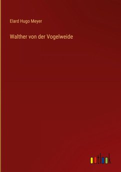 Walther von der Vogelweide - Meyer, Elard Hugo