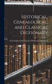 Historical, Genealogical, and Classical Dictionary