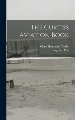 The Curtiss Aviation Book - Curtiss, Glenn Hammond; Post, Augustus