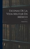 Escenas De La Vida Militar En México