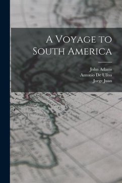 A Voyage to South America - Adams, John; De Ulloa, Antonio; Juan, Jorge