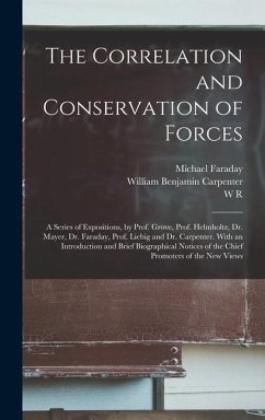The Correlation and Conservation of Forces - Youmans, Edward Livingston; Helmholtz, Hermann Von; Carpenter, William Benjamin
