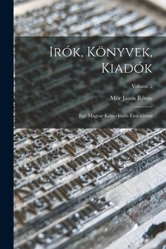 Cover Irók, könyvek, kiadók: Egy magyar könyvkiadó emlékiratai; Volume 2