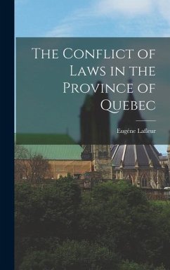 The Conflict of Laws in the Province of Quebec - LaFleur, Eugéne