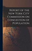 Report of the New York City Commission on Congestion of Population