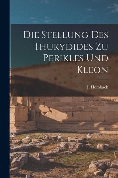 Die Stellung des Thukydides zu Perikles und Kleon - Hornbach, J.