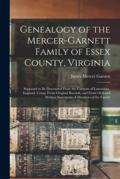 Cover Genealogy of the Mercer-Garnett Family of Essex County, Virginia: Supposed to Be Descended From the Garnetts of Lancashire, England. Comp. From Origin