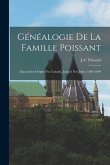 Généalogie De La Famille Poissant: Depuis Son Origine En Canada, Jusqu'à Nos Jours, 1684-1909