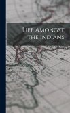 Life Amongst the Indians