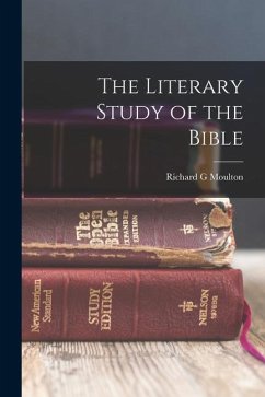 The Literary Study of the Bible - Moulton, Richard G.