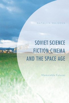 Soviet Science Fiction Cinema and the Space Age - Majsova, Natalija