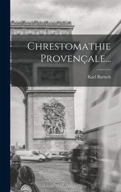 Chrestomathie Provençale... - Bartsch, Karl