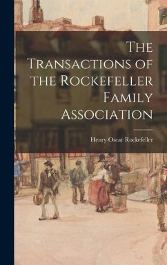 The Transactions of the Rockefeller Family Association - Rockefeller, Henry Oscar