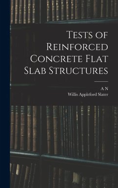 Tests of Reinforced Concrete Flat Slab Structures - Talbot, A N; Slater, Willis Appleford