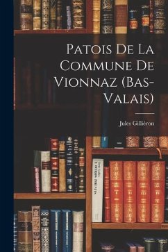 Patois de la Commune de Vionnaz (Bas-Valais) - Gilliéron, Jules