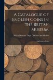 A Catalogue of English Coins in the British Museum: Anglo-Saxon Series