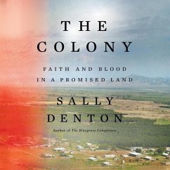 The Colony: Faith and Blood in a Promised Land - Denton, Sally