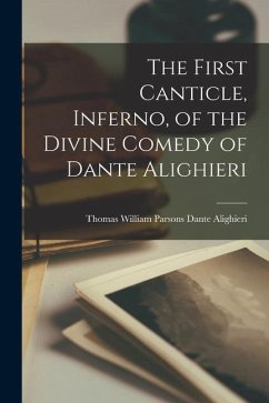 The First Canticle, Inferno, of the Divine Comedy of Dante Alighieri - Alighieri, Thomas William Parsons Da