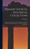 Primary Sources, Historical Collections: Catalogue of the Collection of Assyrian, Babylonian, Egyptian, Greek, Etruscan, Roman, Indian, etc., With a F