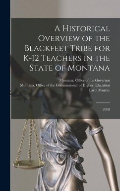 Cover A Historical Overview of the Blackfeet Tribe for K-12 Teachers in the State of Montana