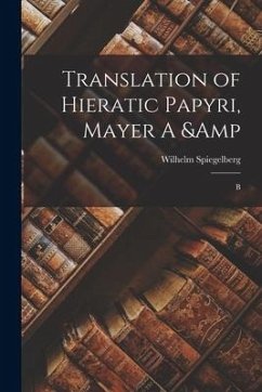 Translation of Hieratic Papyri, Mayer A & B - Spiegelberg, Wilhelm