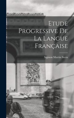 Etude Progressive de la Langue Française - Stern, Sigmon Martin