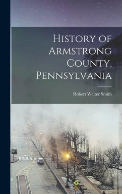 History of Armstrong County, Pennsylvania - Smith, Robert Walter