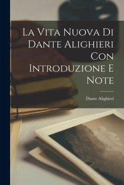 La Vita Nuova Di Dante Alighieri Con Introduzione E Note - Alighieri, Dante