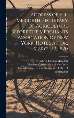 Address of E. T. Merideth, Secretary of Agriculture Before the Merchants Association of New York, Hotel Astor, March 12, 1920 - Meredith, Edwin Thomas