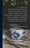 Illustrated Catalogue...of Canvas Seat, Slat Seat, Veneer Seat, Carpet Seat And Plush Seat Folding Chairs For Campers', Caterers', Undertakers', Societies', Church Or Hall Use