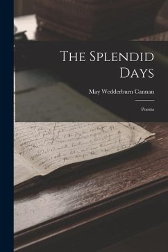 The Splendid Days: Poems - Cannan, May Wedderburn