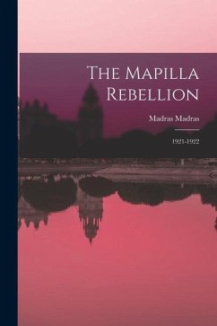 The Mapilla Rebellion: 1921-1922 - Madras, Madras