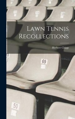 Lawn Tennis Recollections - Chipp, Herbert