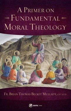 A Primer on Fundamental Moral Theology - Mullady O P, Brian Thomas Becket