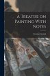 A Treatise on Painting With Notes - Bild 1