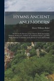 Hymns Ancient and Modern: For Use in the Services of the Church: With Annotations, Originals, References, Authors' & Translators' Names, and Wit