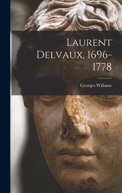 Laurent Delvaux, 1696-1778 - Willame, Georges