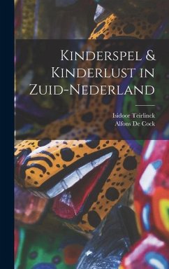 Kinderspel & Kinderlust in Zuid-Nederland - De Cock, Alfons; Teirlinck, Isidoor