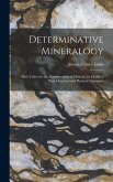 Determinative Mineralogy: With Tables for the Determination of Minerals by Means of Their Chemical and Physical Characters
