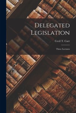 Cover Delegated Legislation; Three Lectures