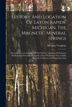 History And Location Of Eaton Rapids, Michigan, The Magnetic Mineral Springs - Vaughan, Morgan