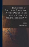 Principles of Political Economy, With Some of Their Applications to Social Philosophy; Volume II
