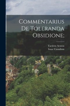 Commentarius de toleranda obsidione; - Casaubon, Isaac