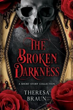 The Broken Darkness - Braun, Theresa A