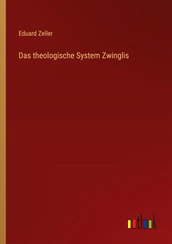 Das theologische System Zwinglis
