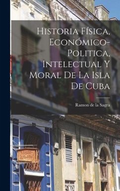 Cover Historia Física, Económico-Politica, Intelectual y Moral de la Isla de Cuba