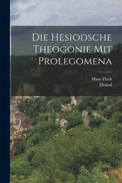 Die Hesiodsche Theogonie Mit Prolegomena - Hesiod; Flach, Hans