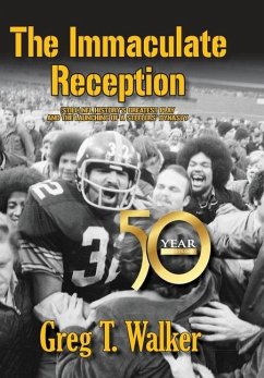 The Immaculate Reception - Walker, Greg T.