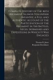 Complete History of the 46th Regiment, Illinois Volunteer Infantry, a Full and Authentic Account of the Participation of the Regiment in the Battles,